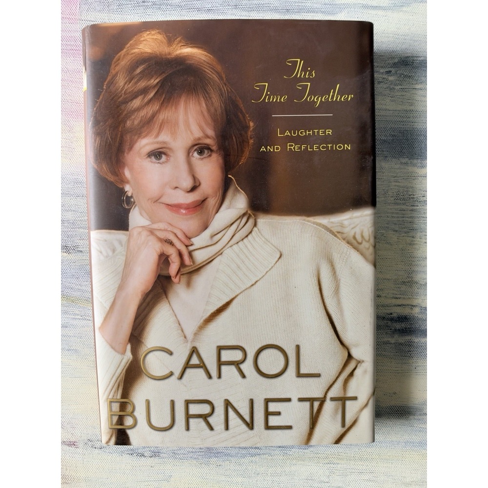 Carol Burnett SIGNED This Time Together 2010 1st Edition 4th Printing HC DJ